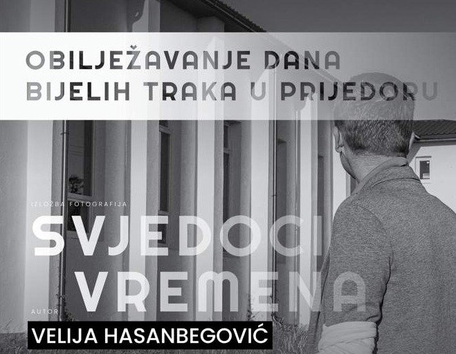Obilježavanje Dana bijelih traka u Prijedoru: Izložba fotografija „Svjedoci vremena“ 